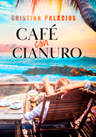 Café con cianuro. Cristina Palacios