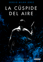 La cúspide del aire. Sergio Milán-Jerez