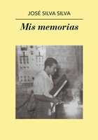 Mis memorias. José Silva Silva